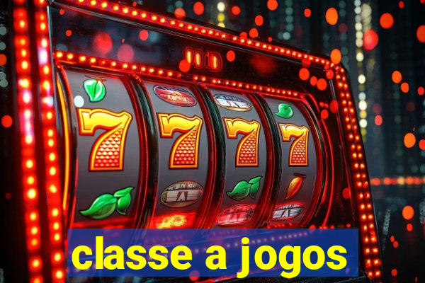 classe a jogos